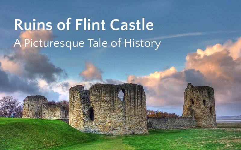 Ruins of Flint Castle: A Picturesque Tale of History