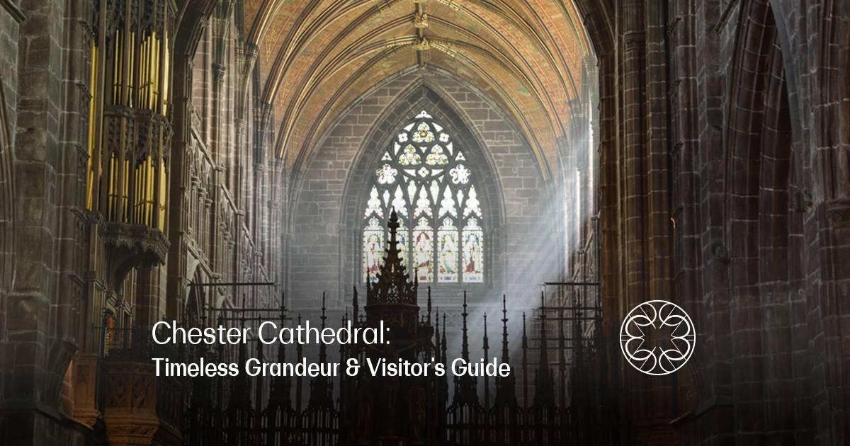 Chester Cathedral: Timeless Grandeur & Visitor's Guide