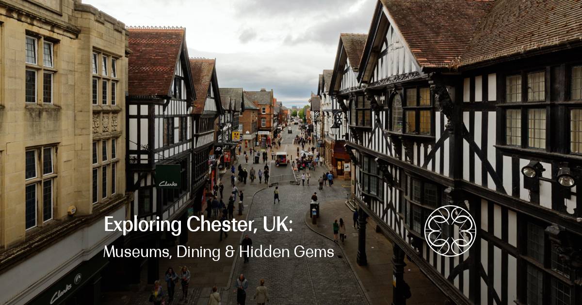 Exploring Chester, UK: Museums, Dining & Hidden Gems