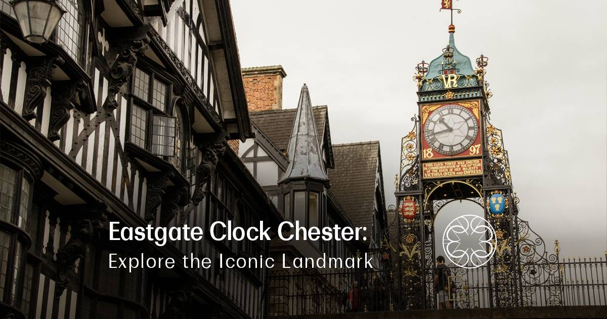 Eastgate Clock Chester: Explore the Iconic Landmark